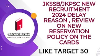 JKSSBJKPSC NEW RECRUITMENT 2024 DELAY REASON  REVIEW ON NEW RESERVATION POLICY ON THE CARDS [upl. by Sirahs]