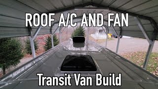 Ford Transit Van Build EP3  Roof AC and Maxxair Fan Installation [upl. by Leeke]