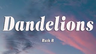 Ruth B  Dandelions Lyrics [upl. by Zinah]