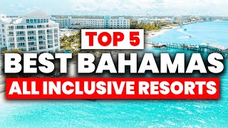 NEW  Top 5 BEST Bahamas All Inclusive Resorts 2024 [upl. by Ainna82]