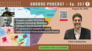 Pietro Shakarian  Russia Iran Armenia Ukraine Kursk Gambit Travel Notes  Ep 357  Aug 31 2024 [upl. by Sremlahc]