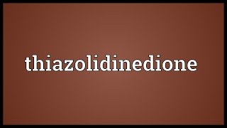 Thiazolidinedione Meaning [upl. by Handy]