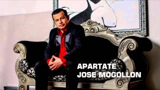 José Mogollón  Apártate Audio [upl. by Nomis882]