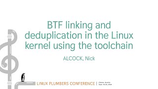 BTF linking and deduplication in the Linux kernel using the toolchain  ALCOCK Nick [upl. by Longley525]