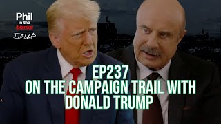 Dr Phil Gives An Inside Look At The Campaign Trail With Donald Trump  Episode 237  PITB [upl. by Wilow]