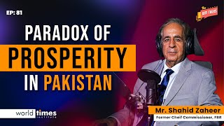 Paradox of Prosperity in Pakistan  WTI Talks Mr Shahid Zaheer R CHIEF COMMISSIONER FBR EP 81 [upl. by Ballinger]