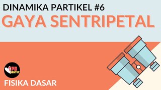 Gaya Sentripetal  Dinamika Partikel  Part 6  Fisika Dasar [upl. by Eihpos]