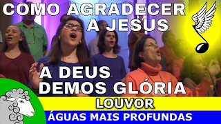 COMO AGRADECER A JESUS A Deus demos glória [upl. by Aldarcy]