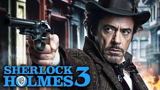 SHERLOCK HOLMES 3 2024 With Robert Downey Jr amp Jude Law [upl. by Enala133]