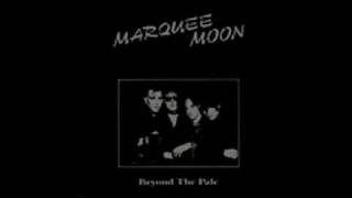 Marquee Moon  Beyond the Pale [upl. by Sena]