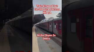 Train Ki speed platform par etna Tez tha ki pura platform Hil gya indianrailways Indiatrainspeed [upl. by Yrag311]