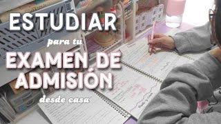 Estudiar para tu EXAMEN DE ADMISIÓN desde casa 🏡  Consejos [upl. by Arrakat]