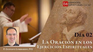 02 La Oración en los Ejercicios Esp  Ejercicios Espirituales Sacerdotes 2024  P Gustavo Lombardo [upl. by Winnifred]