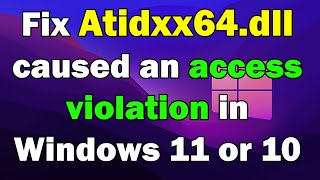 How To Fix Atidxx64dll caused an access violation in Windows 11 or 10 [upl. by Asillam108]