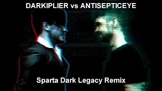 V2 DARKIPLIER vs ANTISEPTICEYE  Sparta Dark Legacy Remix [upl. by Yrahca981]