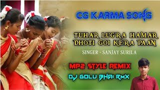 TUHAR LUGRA HAMAR DHOTI GOI KERA PAAN CG KARMA SONG MP2 STYLE REMIX DJ GOLU BHAI RMX 9X [upl. by Noynek13]