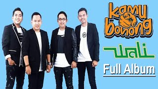 WALI BAND FULL ALBUM SPESIAL quotKAMU BOHONGquot LAGU WALI POPULER 2022 [upl. by Kerby975]