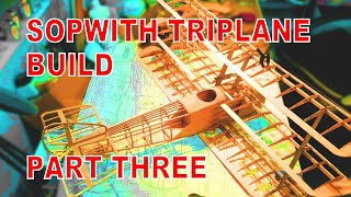 Sopwith Triplane Build Part Three [upl. by Annaeiluj675]