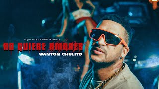 Wanton Chulito  No Quiere Amores Official Video [upl. by Notnerb]