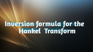 Inversion formula for the hankel Transform [upl. by Guarino]