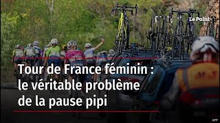 Tour de France féminin  le véritable problème de la pause pipi [upl. by Ahseital]