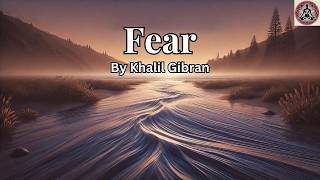 What FEAR Really Means According to Khalil Gibrans Powerful Poem [upl. by Reed586]