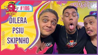 PSIU DILERA e SKIPNHO  Groselha Talk 186 [upl. by Ilarrold808]