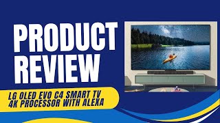 LG OLED Evo C4 Smart TV 4K  Product Review amp Detailed Look [upl. by Niad]