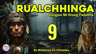 Vangpui Pasaltha Rualchhinga  9  Pasaltha Thawnthu Ngaihnawm [upl. by Pliske]