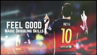 Lionel Messi ► Feel Good ● Magic Dribbling Skills ● 1080p HD [upl. by Ary]