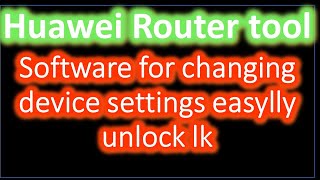 Huawei Router tool Software for changing device settings easylly unlock lk [upl. by Anesusa215]