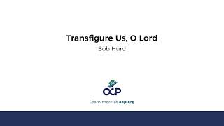 Transfigure Us O Lord Hurd [upl. by Armahs]