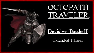 Octopath Traveler  Decisive Battle II Extended [upl. by Idette869]