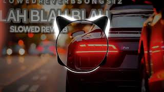 BLAH BLAH BLAH  Bilal said  Slowed Reverb Full song [upl. by Wearing279]