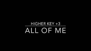 ALL OF ME  KARAOKEINSTRUMENTAL HIGHER KEY 3 [upl. by Dadivitan]