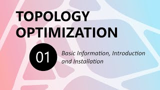 01  TOPOLOGY OPTIMIZATION [upl. by Tiffie565]