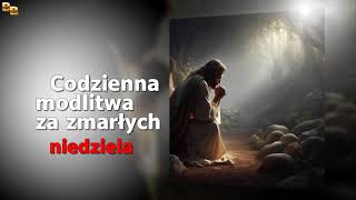 Codzienna Modlitwa za zmarłych Niedziela [upl. by Sabina479]