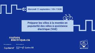 Webinaire quotPréparer les villes à la montée en popularité des vélos à assistance électrique VAÉquot [upl. by Tamberg799]