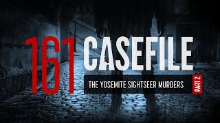 Case 161 The Yosemite Sightseer Murders Part 2 [upl. by Treblih]