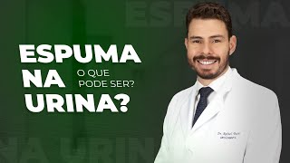 Espuma na Urina O que pode ser [upl. by Euf]