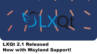 LXQt 21 Released Now with Wayland Support [upl. by Odiug]