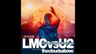 Avicii amp LMC vs U2  Fade Into the Clouds Above Eric Shaw Mashup [upl. by Eltsyek]