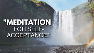 Meditation for SelfAcceptance [upl. by Kaja932]