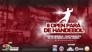 II OPEN PARÁ DE HANDEBOL  CIDADE MODELO [upl. by Nosdrahcir]