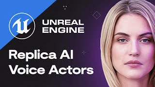 Replica AI Voice Actors for Unreal Engine [upl. by Weld539]