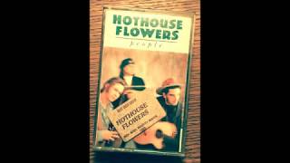 Hothouse Flowers  Dont Go [upl. by Shoshanna]