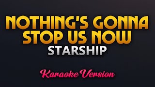 Nothings Gonna Stop Us Now  Starship Karaoke [upl. by Greenman]