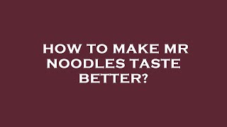 How to make mr noodles taste better [upl. by Gillett644]