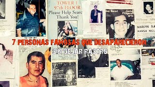 7 personas famosas que desaparecieron SIN DEJAR RASTRO [upl. by Portland969]