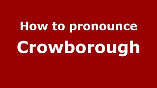 How to pronounce Crowborough EnglishUK  PronounceNamescom [upl. by Terrag]